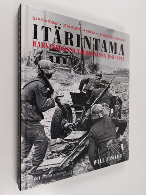 Will Fowler : Itärintama harvinaisissa valokuvissa 1941-1945