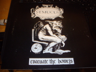 7" EP -levy : ST. MUCUS : Evacuate the Bowels ( 1994 )