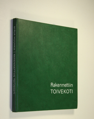 Mirja Huuhka : Rakennettiin toivekoti