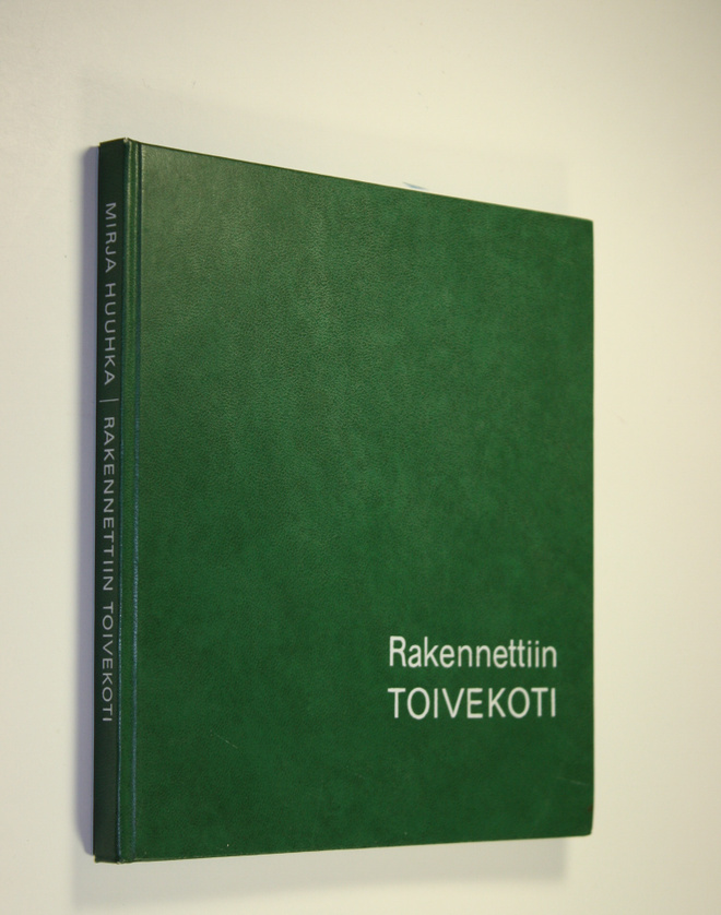 Mirja Huuhka : Rakennettiin toivekoti