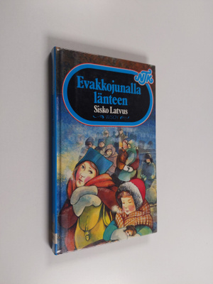 Sisko Latvus : Evakkojunalla länteen
