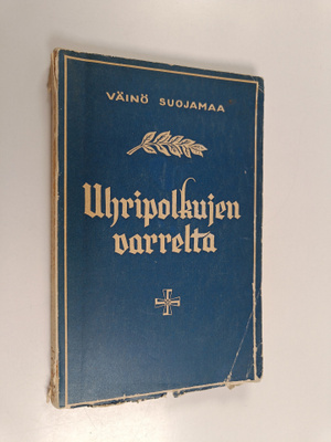 Väinö Suojamaa : Uhripolkujen varrelta