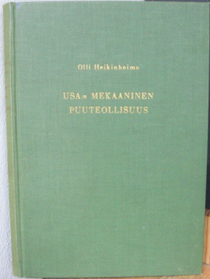 Olli Heikinheimo: USA:n mekaaninen puuteollisuus. 362 s.