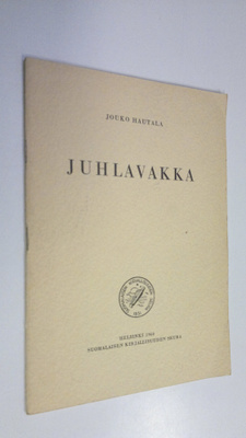 Jouko Hautala : Juhlavakka : kansanomaisten juhla- ja mer...
