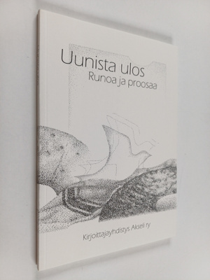 Hannu Heikkinen ym. : Uunista ulos : runoa ja proosaa