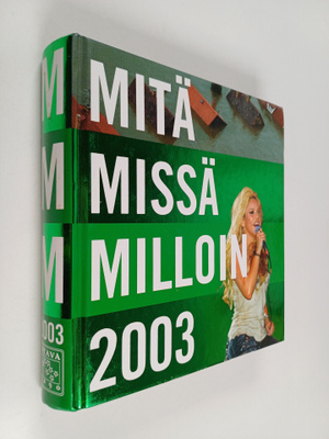 Mitä Missä Milloin 2003 : Kansalaisen vuosikirja