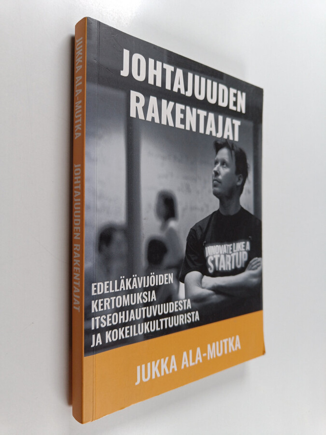 Jukka Ala-Mutka : Johtajuuden rakentajat