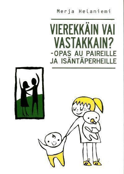 Helaniemi Merja: Vierekkäin vai vastakkain?