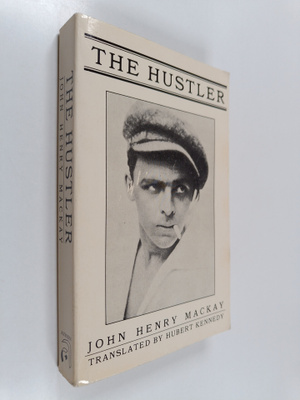 John Henry Mackay : The Hustler : The Story of a Nameless...