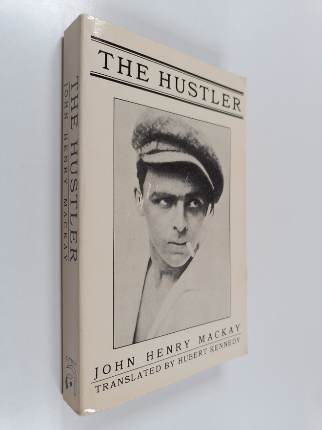 John Henry Mackay : The Hustler : The Story of a Nameless...