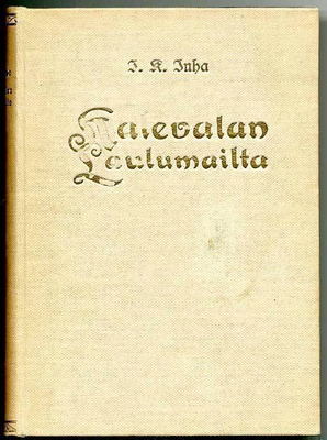 I. K. Inha: Kalevalan laulumailta: Elias Lönnrotin poluilla