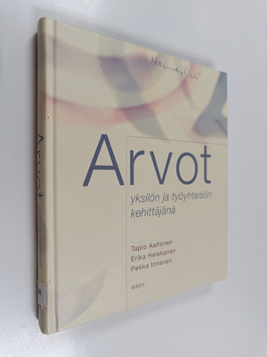 Tapio Aaltonen : Arvot yksilön ja työyhteisön kehittäjinä