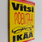 Vitsi pidentää ikää : vanheneminen on hauskaa! - pikkukuva 1