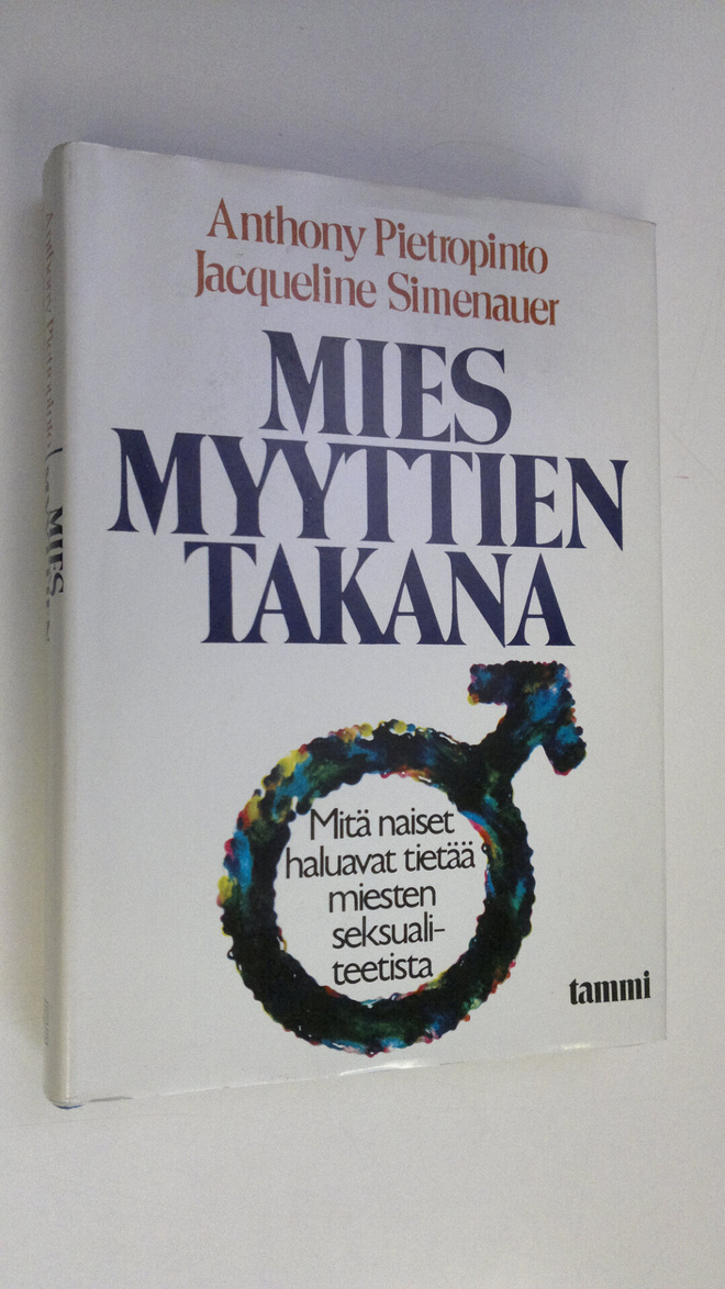 Anthony Pietropinto : Mies myyttien takana : mitä naiset ...