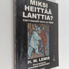 H. W. Lewis : Miksi heittää lanttia : hyvien päätösten ti... - pikkukuva 1
