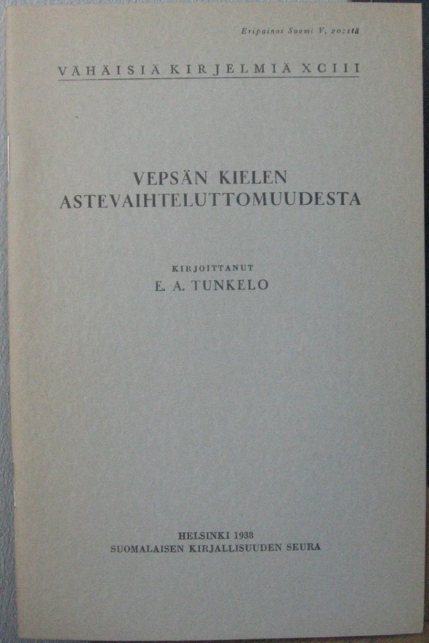 E. A. Tunkelo: Vepsän kielen astevaihteluttomuudesta. 44 s.