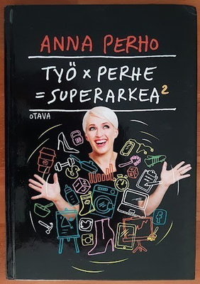 Anna Perho: Työ x Perhe = Superarkea^2