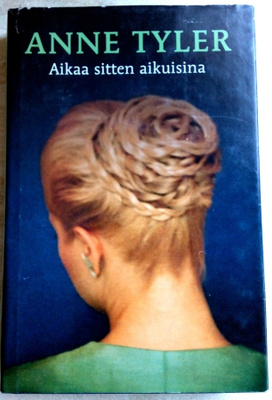 Anne Tyler : Aikaa sitten aikuisina