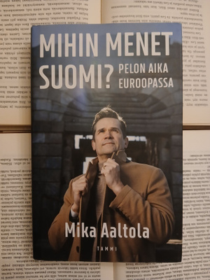 Mika Aaltola - Mihin menet Suomi? (sid.)