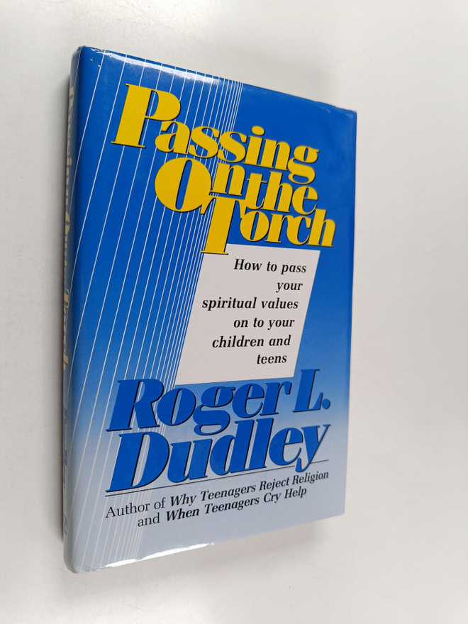 Roger L. Dudley : Passing on the torch : how to convey re...
