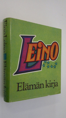 Eino Leino : Elämän kirja : valikoima Leinon tuotannosta