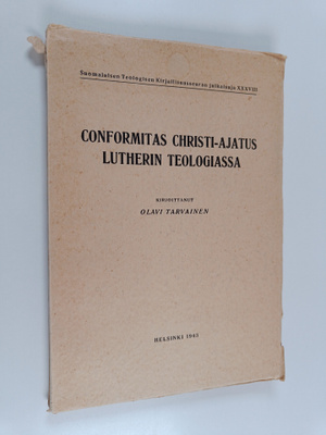 Olavi Tarvainen : Conformitas Christi-ajatus Lutherin teo...