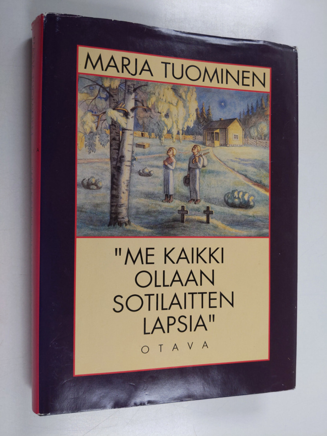 Marja Tuominen : Me kaikki ollaan sotilaitten lapsia : su...