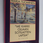 Marja Tuominen : Me kaikki ollaan sotilaitten lapsia : su... - pikkukuva 1