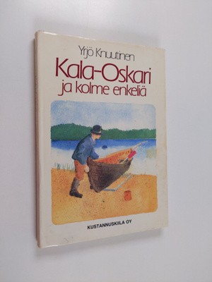 Yrjö Knuutinen : Kala-Oskari ja kolme enkeliä