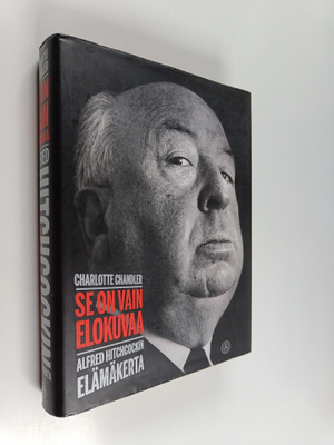 Charlotte Chandler : Se on vain elokuvaa : Alfred Hitchco...