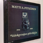 Matti A. Pitkänen : Valokuvaajan päiväkirja 1946-80 - pikkukuva 1