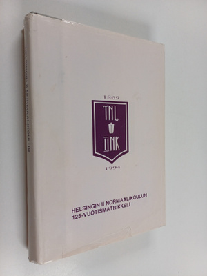 Helsingin II:n normaalikoulun 125-vuotismatrikkeli : 1869...