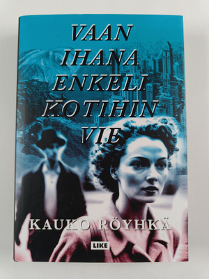 Kauko Röyhkä : Vaan ihana enkeli kotihin vie