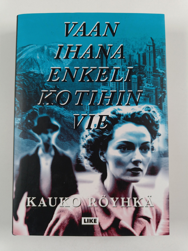 Kauko Röyhkä : Vaan ihana enkeli kotihin vie