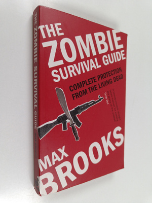 Max Brooks : The Zombie Survival Guide - Complete Protect...