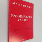 Salvador de Madariaga : Ensimmäiseksi vapaus : erään euro... - pikkukuva 1