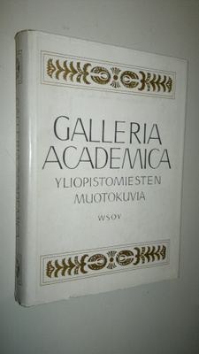 Galleria academica : yliopistomiesten muotokuvia = Akadem...
