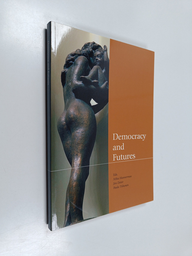 Mika (eds.) Mannermaa : Democracy and futures