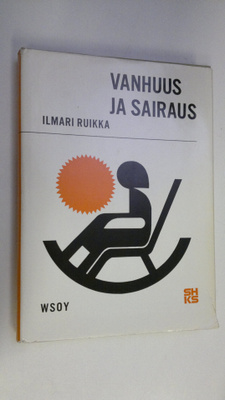 Ilmari Ruikka : Vanhuus ja sairaus : geriatrian oppikirja...