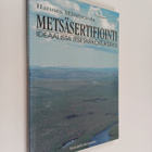 Hannes Mäntyranta : Metsäsertifiointi : ideaalista itseta... - pikkukuva 1