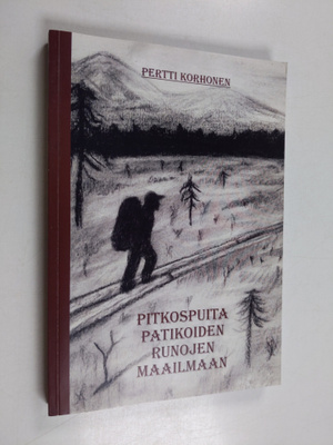 Pertti Korhonen : Pitkospuita patikoiden runojen maailmaa...