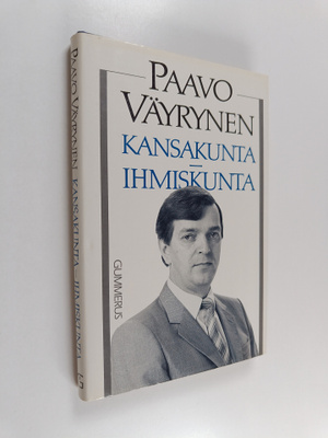 Paavo Väyrynen : Kansakunta - ihmiskunta : Suomen ulkopol...