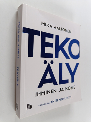 Mika Aaltonen : Tekoäly : ihminen & kone - Ihminen ja kone