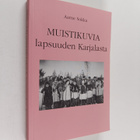 Aarne Sokka : Muistikuvia lapsuuden Karjalasta (signeerattu) - pikkukuva 1