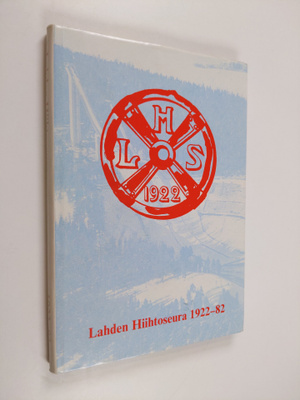 Toivo Lehtovuori : Lahden hiihtoseura 1922-1982