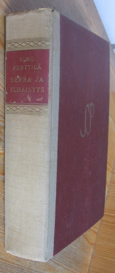Simo Penttilä: Herra ja ylhäisyys, Otava 1945. 431 s.