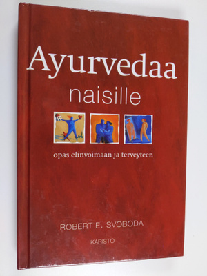 Robert E. Svoboda : Ayurvedaa naisille