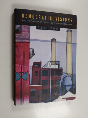 Democratic Visions : Art and Theory of the Stieglitz Circ...