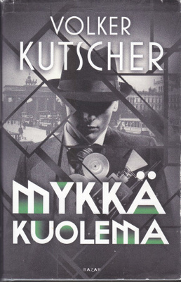 Volker Kutscher: Mykkä kuolema (Sid. Bazar 2019)