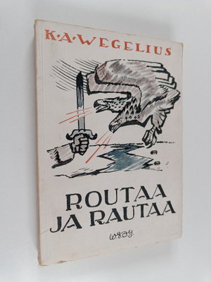 K.A. Wegelius : Routaa ja rautaa 1 : Tornion etappi
